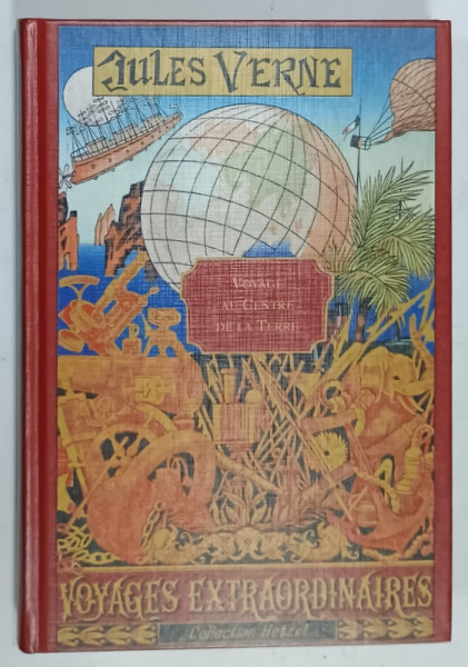 VOYAGE AU CENTRE DE LA TERRE par JULES VERNE , COLLECTION HETZEL , EDITIE ANASTATICA , REEDITATA 2000