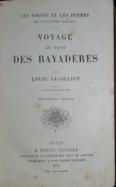 VOYAGE AU PAYS DES BAYADERES par LOUIS JACOLLIOT - PARIS, 1875