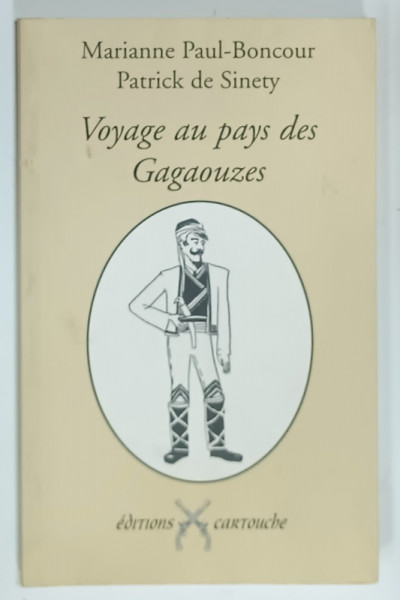 VOYAGE AU PAYS DES GAGAOUZES par MARIANNE PAUL - BONCOUR et PATRICK DE SINETY , 2007