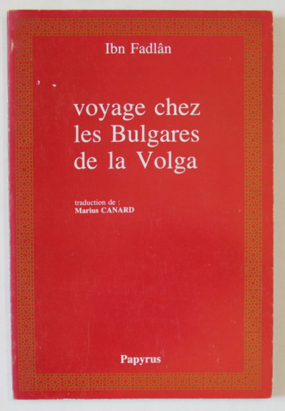 VOYAGE CHEZ LES BULGARES DE LA VOLGA par IBN FADLAN , 1983