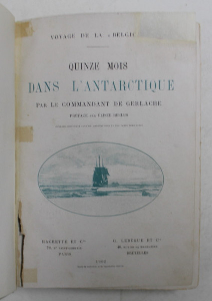 VOYAGE DE LA 'BELGICA ' - QUINZE MOIS DANS  L 'ANTARTIQUE par LE COMMANDANT DE GERLACHE , 1902 , DEDICATIE *