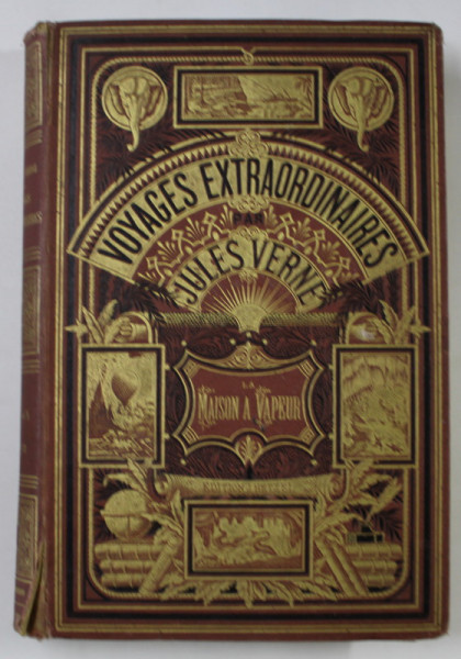 VOYAGES EXTRAORDINAIRES - LA MAISON A VAPEUR , VOYAGE A TRAVERS L ' INDE SEPTENTRIONALE  par JULES VERNE , DESSINS PAR BENETT ,  COLLECTION  ' HETZEL '  , SFARSIT DE SECOL XX