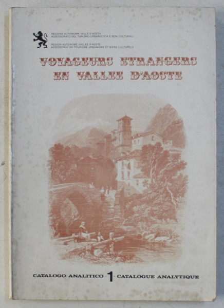 VOYAGEURS ETRANGERS EN VALLEE D ' AOSTE , EDITIE BILINGVA ITALIANA  - FRANCEZA , CATALOG ANALITICO 1 , 1984