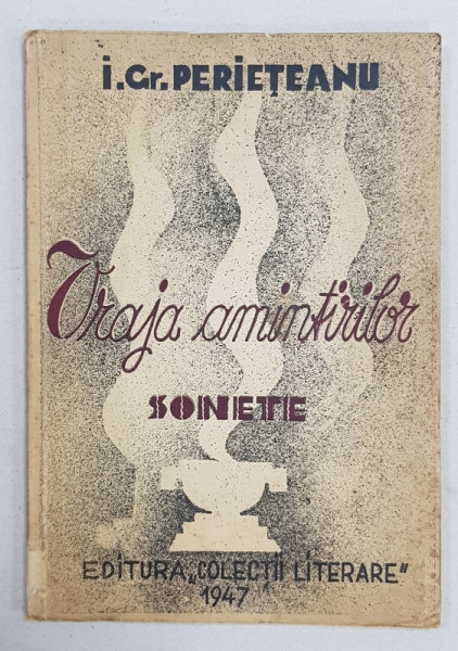 VRAJA AMINTIRILOR  - SONETE de I. GR. PERIETEANU , 1947 , DEDICATIE*