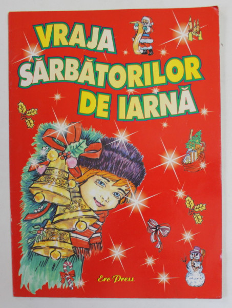 VRAJA SARBATORILOR DE IARNA , ilustratii de ION MANEA , autor ANASTASIA POPA , 2007