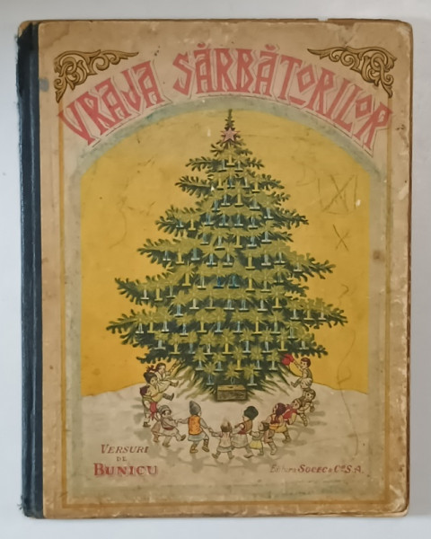 VRAJA SARBATORILOR - POVESTIRI DIN OBICEIURILE POPORULUI , VERSURI PENTRU COPII de BUNICU *EDITIE INTERBELICA , *PREZINTA URME DE UZURA