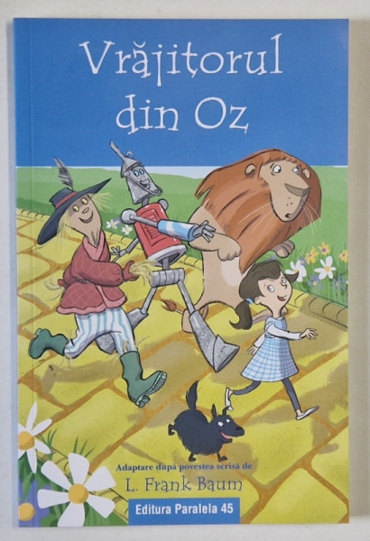 VRAJITORUL DIN OZ , adaptare dupa povestea scrisa de L. FRANK BAUM , 2022