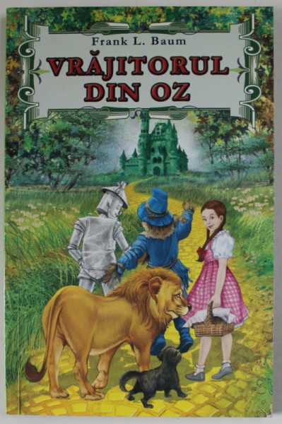 VRAJITORUL DIN OZ de FRANK L. BAUM , ilustratii de RALUCA GHEORGHE , 2015