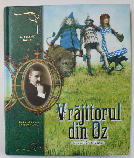 VRAJITORUL DIN OZ  de L. FRANK BAUM , ilustratii de ROBERT INGPEN , 2011