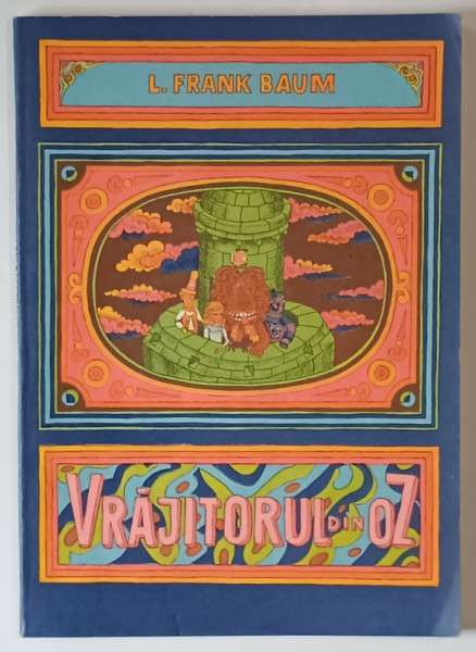 VRAJITORUL DIN OZ , EDITIA A III -A  de L. FRANK BAUM , BUCURESTI , 1989 * ILUSTRATII DE IACOB DESIDERIU