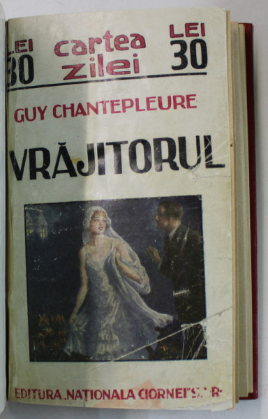 VRAJITORUL , roman de GUY CHANTEPLEURE , EDITIE INTERBELICA