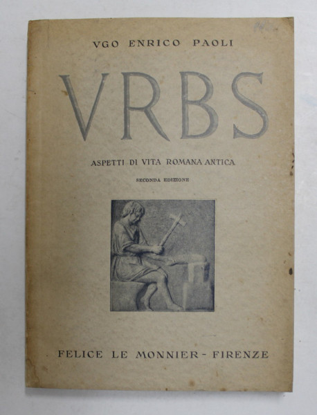 VRBS - ASPETTI DI VITA ROMANA ANTICA di VGO ENRICO PAOLI , 1942 , EXEMPLAR NUMEROTAT 84 *