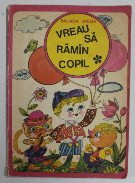 VREAU SA RAMAN  UN COPIL de BALADA ANISIA , ilustratii de STELA CRETU , 1973 PREZINTA INSEMNARI CU CREIONUL COLORAT PE 8 DESENE