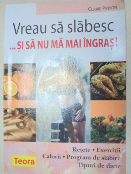 VREAU SA SLABESC SI SA NU MA MAI INGRASI!-CLAIRE PINSON  2005 *PREZINTA HALOURI DE APA