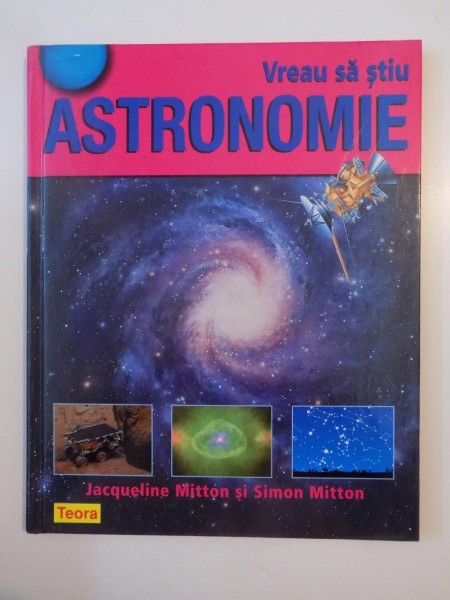 VREAU SA STIU ASTRONOMIE de JACQUELINE MITTON SI SIMON MITTON 2008