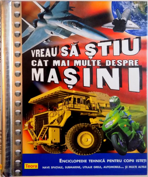 VREAU SA STIU CAT MAI MULTE DEPSRE MASINI, ENCICLOPEDIE TEHNICA PENTRU COPII ISTETI de IAN GRAHAM, 2009
