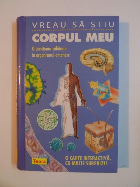 VREAU SA STIU CORPUL MEU , O UIMITOARE CALATORIE IN ORGANISMUL OMENESC de NICK GRAHAM , RICHARD WALKER 2000
