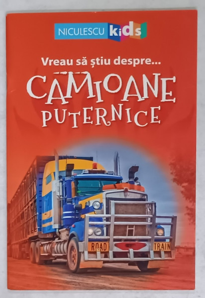 VREAU SA STIU DESPRE ...CAMIOANE PUTERNICE , 2018