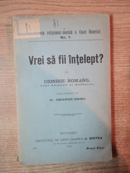 VREI SA FII INTELEPT de DIONISIE ROMANO , Bucuresti 1916