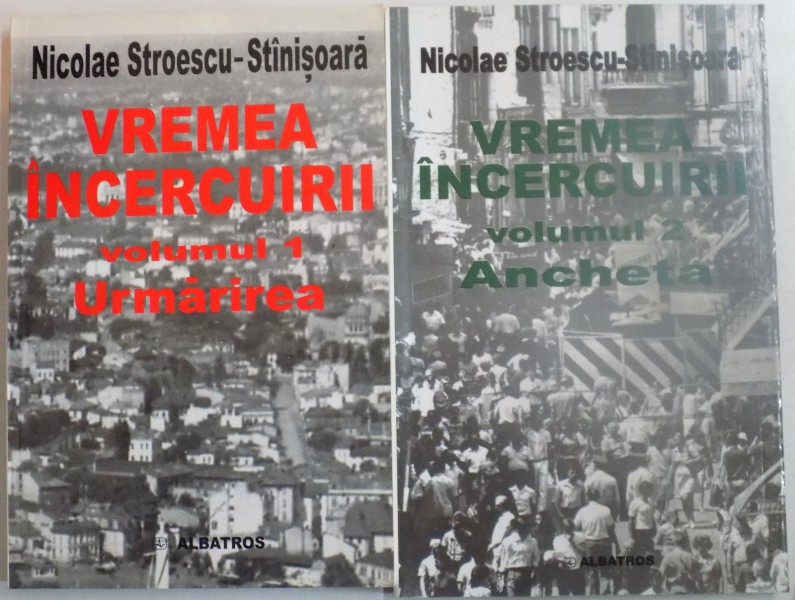 VREMEA INCERCUIRII de NICOLAE STOESCU-STINISOARA , VOL I-II , DEDICATIE*  2002