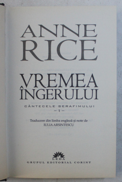 VREMEA INGERULUI , CANTECELE SERAFIMULUI ,VOL I de ANNE RICE , 2011
