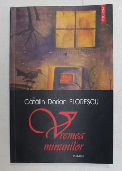 VREMEA MINUNILOR de CATALIN DORIAN FLORESCU , 2005