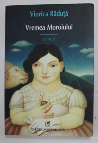 VREMEA MOROIULUI de VIORICA RADUTA , 2015 , DEDICATIE *