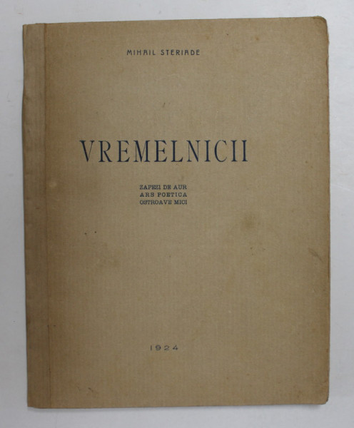 VREMELNICII - poezii de MIHAIL STERIADE , 1924 , EXEMPLAR SEMNAT DE AUTOR *