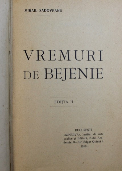 VREMURI DE BEJENIE / NEAMUL SOIMARESTILOR de MIHAIL SADOVEANU , COLEGAT DE DOUA CARTI , 1913