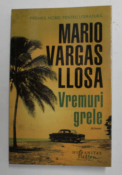 VREMURI GRELE , roman de MARIO VARGAS LLOSA , 2021