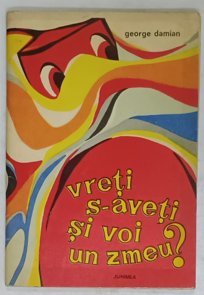 VRETI S- AVETI SI VOI UN ZMEU ? de GEORGE DAMIAN, ilustratii de VERONICA TOMEGEA GRINDINOG , 1973 , DESENATA PE PAGINA DE GARDA