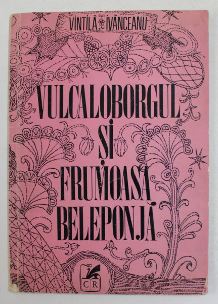 VULCALOBORGUL SI FRUMOASA BELEPONJA de VINTILA IVANCEANU , 1971