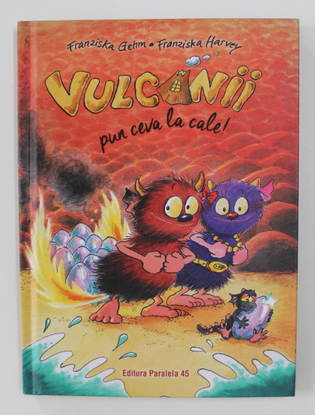 VULCANII PUN CEVA LA CALE ! de FRANZISKA GEHM , ilustratii de FRANZISKA HARVEY , 2020