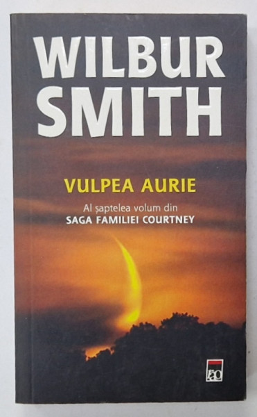 VULPEA AURIE , AL SAPTELEA VOLUM DIN ' SAGA FAMILIEI COURTNEY ' de WILBUR SMITH , 2011