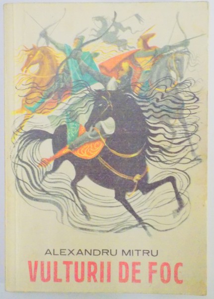 VULTURII DE FOC , LEGENDA VALAHA de ALEXANDRU MITRU , 1970