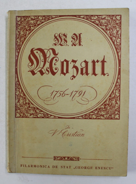 W.A MOZART - 1756 - 1791 - LA 200 DE ANI DE LA NASTEREA COMPOZITORULUI de V. CRISTIAN , 1956