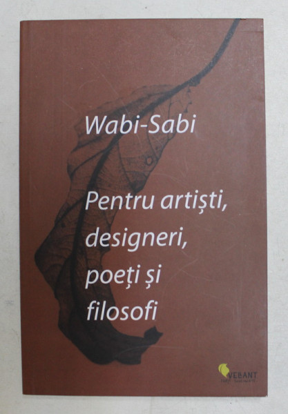 WABI - SABI - PENTRU ARTISTI , DESIGNERI , POETI SI FILOSOFI , 2019