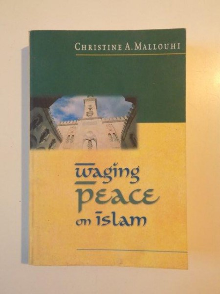 WAGING PEACE ON ISLAM de CHRISTINE MALLOUHI