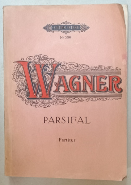 WAGNER , PARSIFAL , PARTITUR , TEXT IN LIMBA GERMANA , PARTITURA , 1967