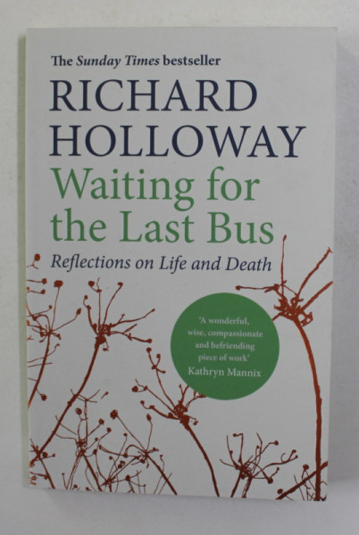 WAITING FOR THE LAST BUS 0 REFLECTIONS ON LIFE AND DEATH by RICHARD HOLLOWAY , 2019