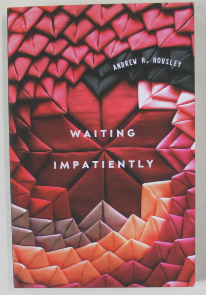 WAITING IMPATIENTLY by ANDREW H. HOUSLEY , 2021