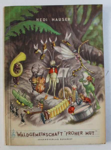 WALDGEMEINSCHAFT &quot; FROHER MUT &quot;  UND ANDERE GESCHICHTEN von HEDI HAUSER , illustriert von WLADIMIR GRESTSCHENKO , 1956