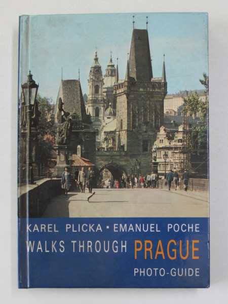 WALKS THROUGH PRAGUE - FOTO - GUIDE by KAREL  PLICKA and EMANUEL POCHE , 1984