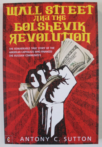 WALL STREET AND THE BOLSHEVIK REVOLUTION by ANTONY C. SUTTON , 2016