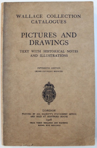 WALLACE COLLECTION CATALOGUES - PICTURES AND DRAWINGS - TEXT WITH HISTORICAL NOTES AND ILLUSTRATIONS , 1928