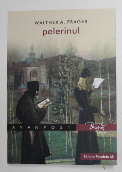 WALTER A. PRAGER - PELERINUL , PROZA , 2020