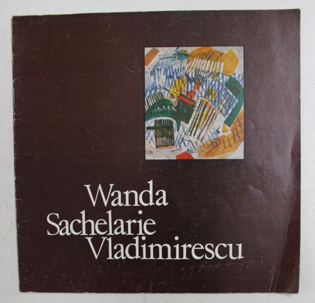 WANDA SACHELARIE VLADIMIRESCU , EXPOZITIE DE PICTURA SI GRAFICA ,CATALOG ,  APRILIE - MAI , 1980