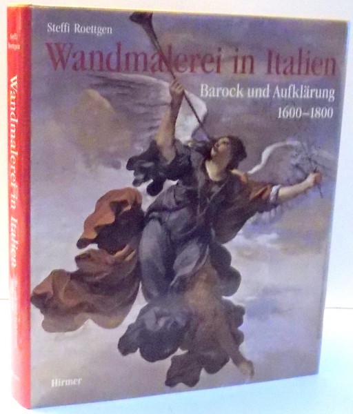 WANDMALEREI IN ITALIEN, BAROCK UND AUFKLARUNG 1600-1800 von STEFFI ROETTGEN , 2007