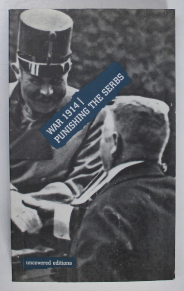 WAR 1914 : PUNINSHING THE SERBS , 1999