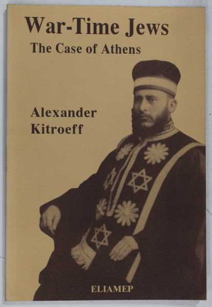 WAR - TIME JEWS , THE CASE OF ATHENS by ALEXANDER KITROEFF , 1995